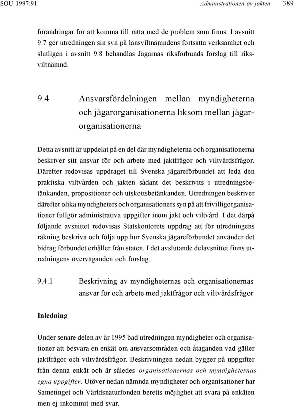 8 behandlas Jägarnas riksförbunds förslag till riksviltnämnd. 9.