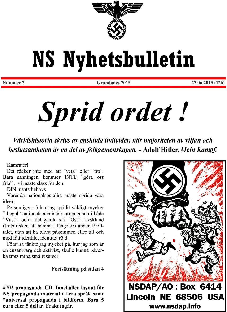 Varenda nationalsocialist måste sprida våra ideer.