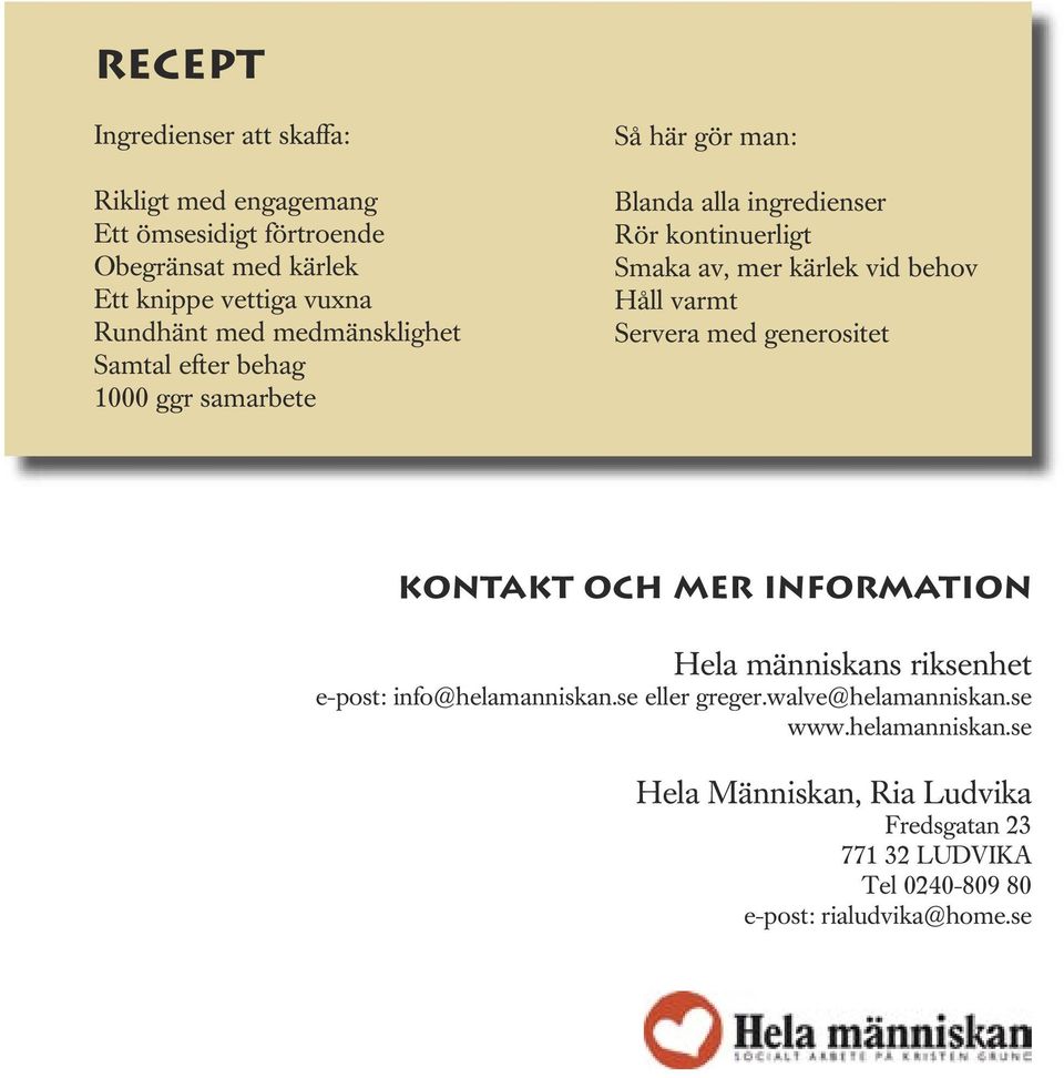 vid behov Håll varmt Servera med generositet kontakt och mer information Hela människans riksenhet e-post: info@helamanniskan.