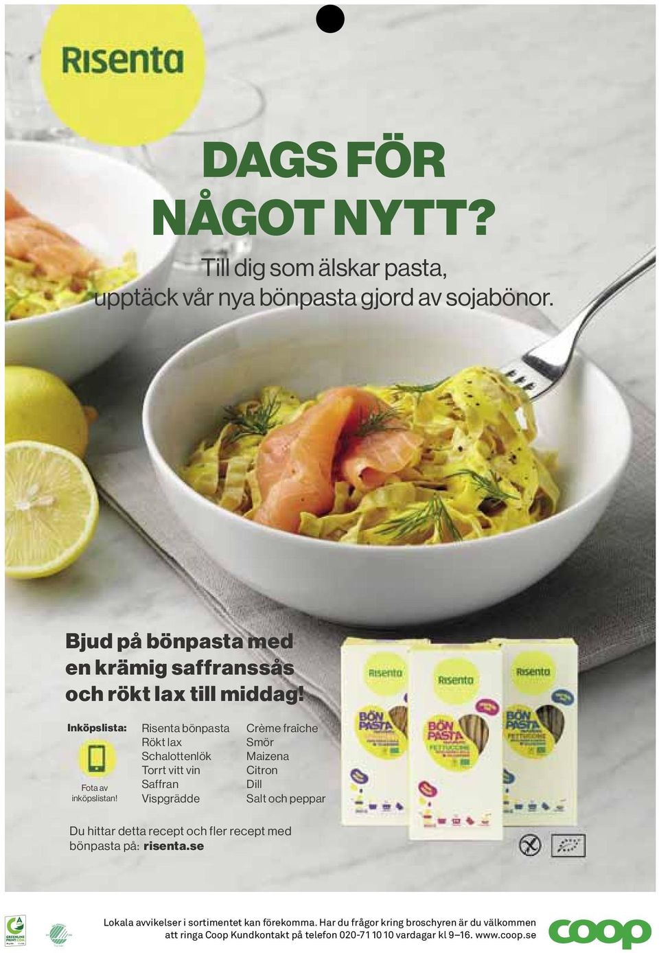 Risenta bönpasta Rökt lax Schalottenlök Torrt vitt vin Saffran Vispgrädde Crème fraîche Smör Maizena Citron Dill Salt och peppar Du hittar detta