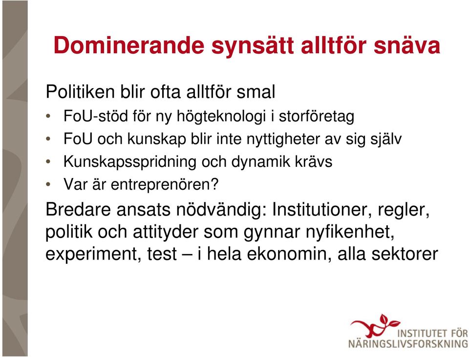 Kunskapsspridning och dynamik krävs Var är entreprenören?