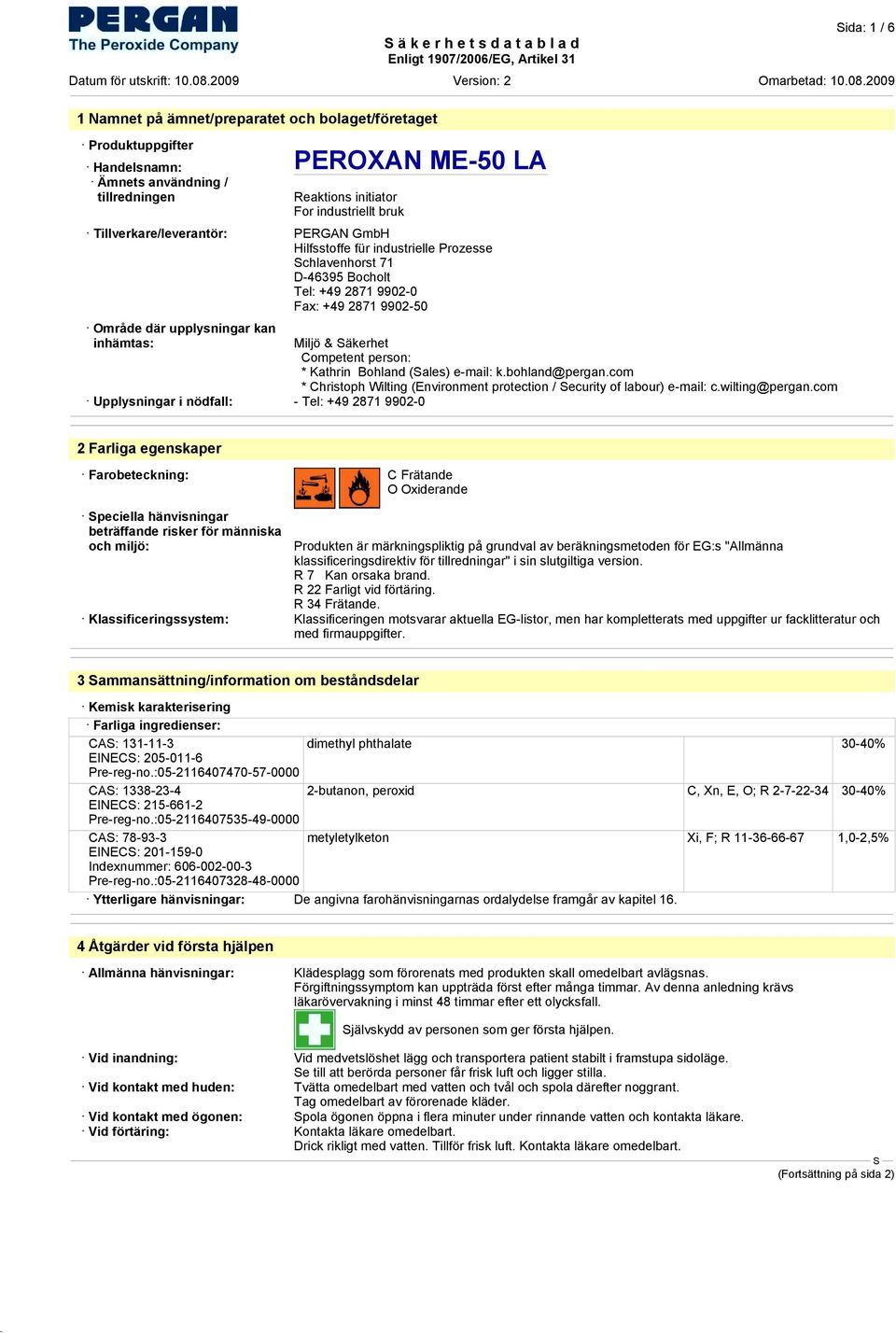 i nödfall: - Tel: +49 2871 9902-0 Miljö & äkerhet Competent person: * Kathrin Bohland (ales) e-mail: k.bohland@pergan.com * Christoph Wilting (Environment protection / ecurity of labour) e-mail: c.