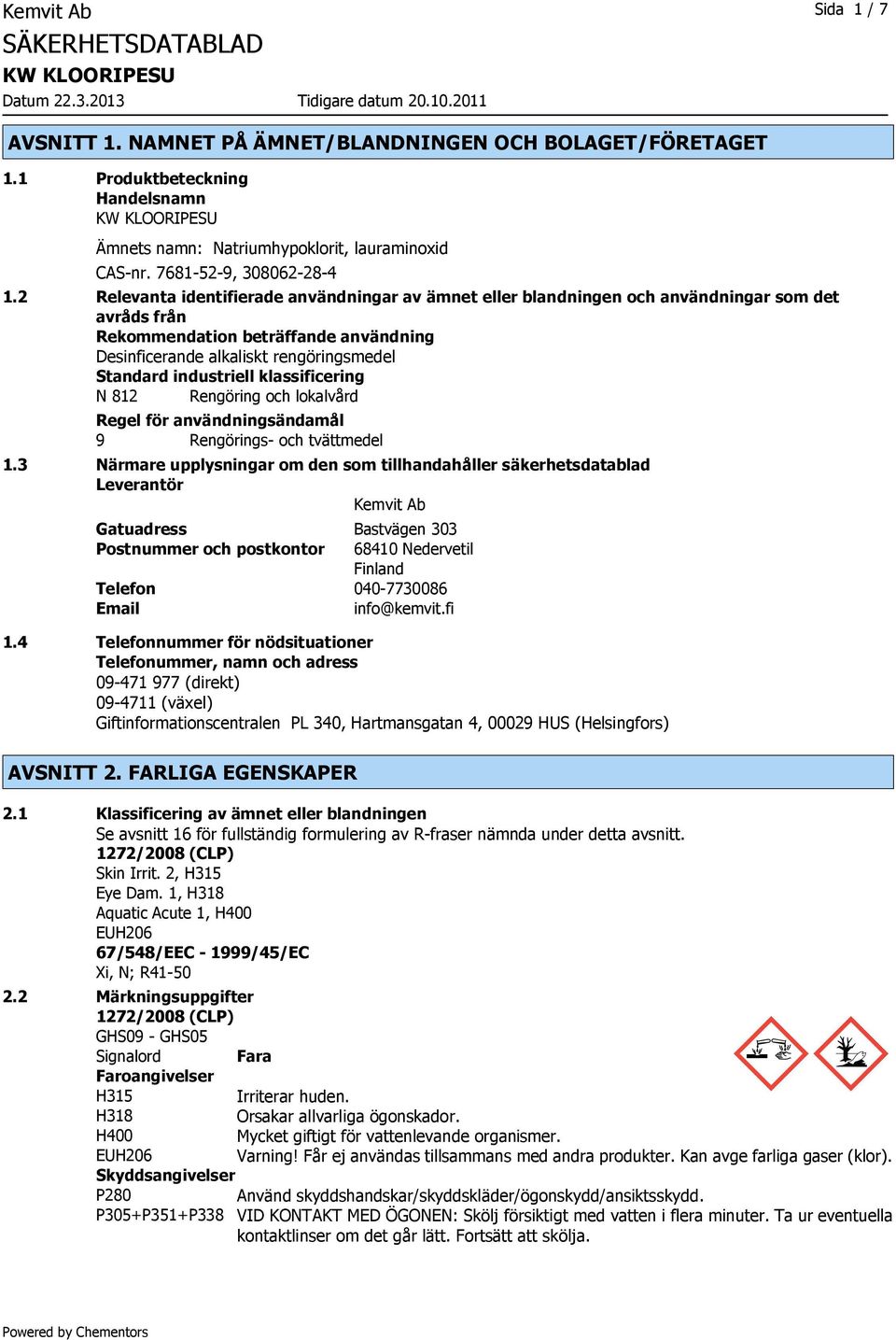 industriell klassificering N 812 Rengöring och lokalvård Regel för användningsändamål 9 Rengörings- och tvättmedel 1.