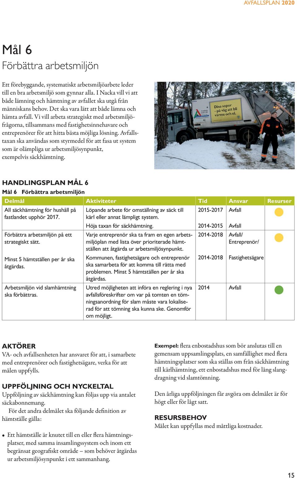 Vi vill arbeta strategiskt med arbetsmiljöfrågorna, tillsammans med fastighetsinnehavare och entreprenörer för att hitta bästa möjliga lösning.