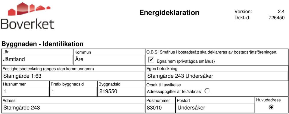 kommunnamn) O.B.S! Småhus i bostadsrätt ska deklareras av bostadsrättsföreningen.