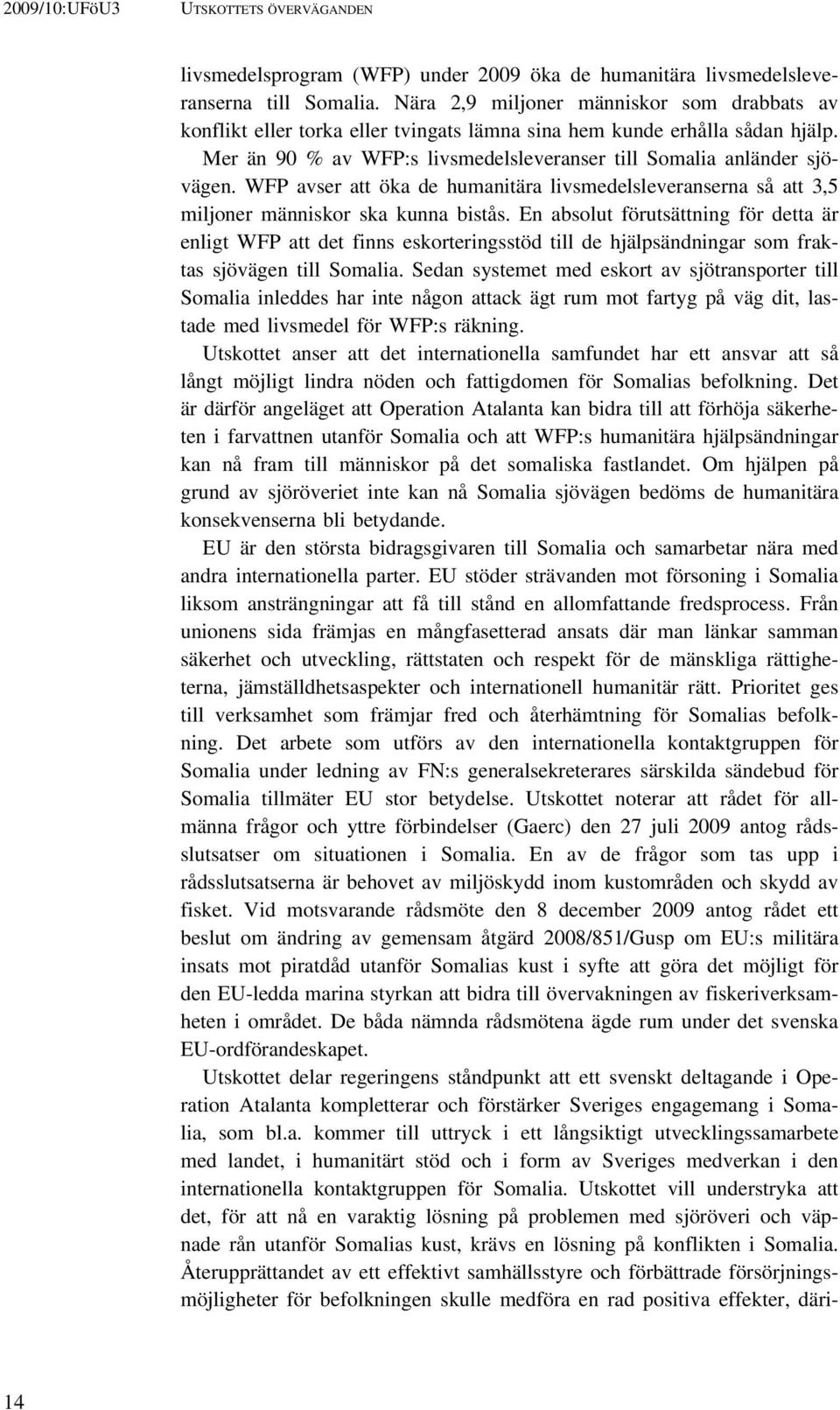 WFP avser att öka de humanitära livsmedelsleveranserna så att 3,5 miljoner människor ska kunna bistås.