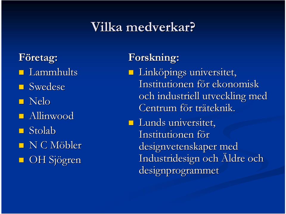 Forskning: Linköpings universitet, Institutionen för f r ekonomisk och
