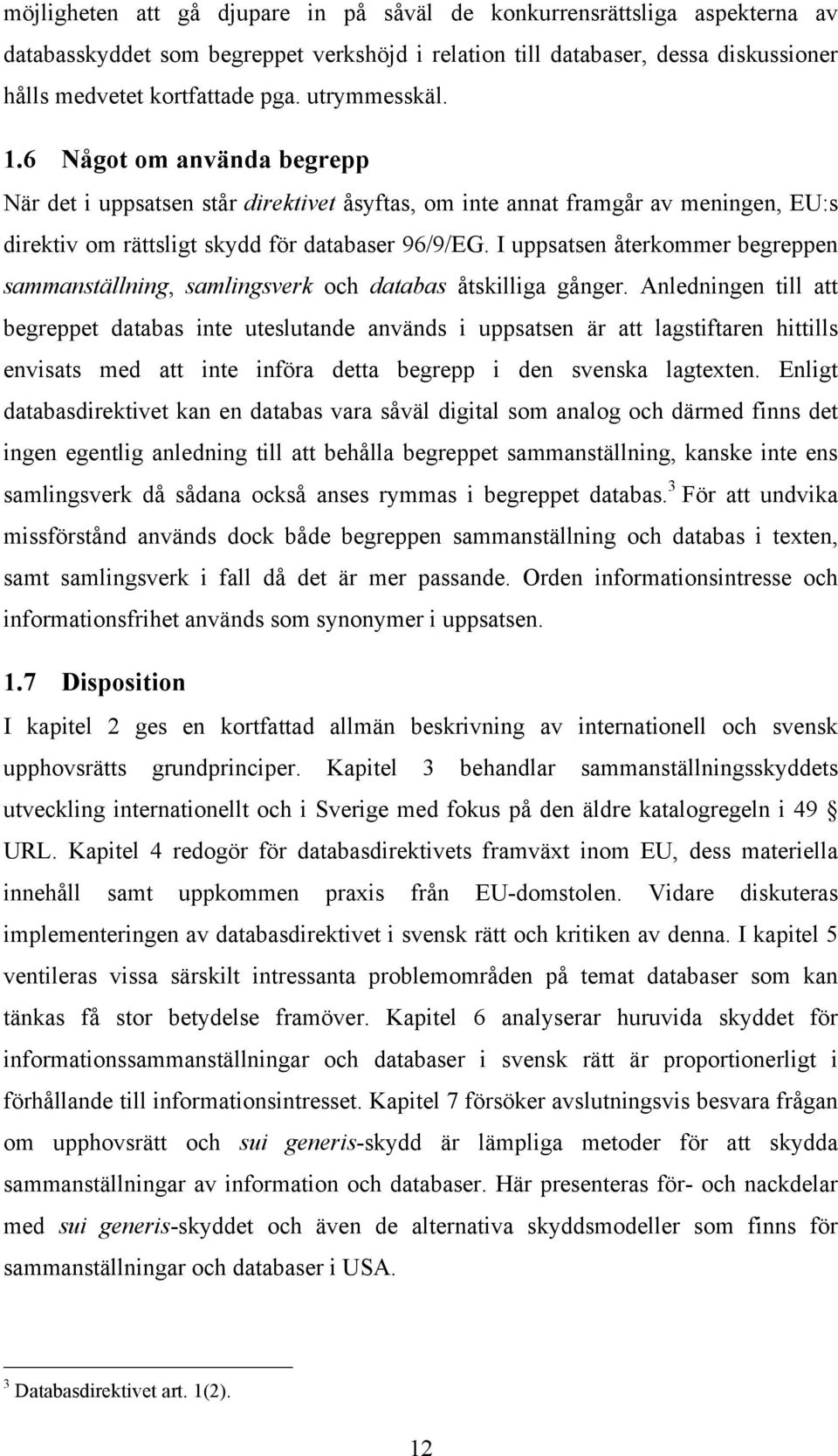 I uppsatsen återkommer begreppen sammanställning, samlingsverk och databas åtskilliga gånger.