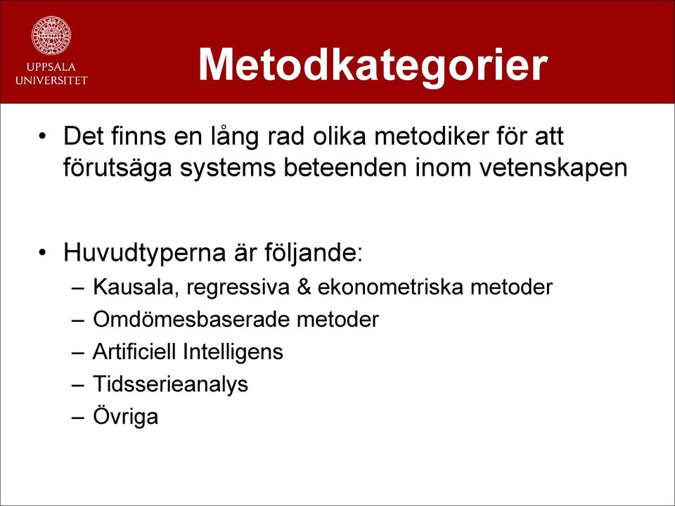 följande: Kausala, regressiva & ekonometriska metoder