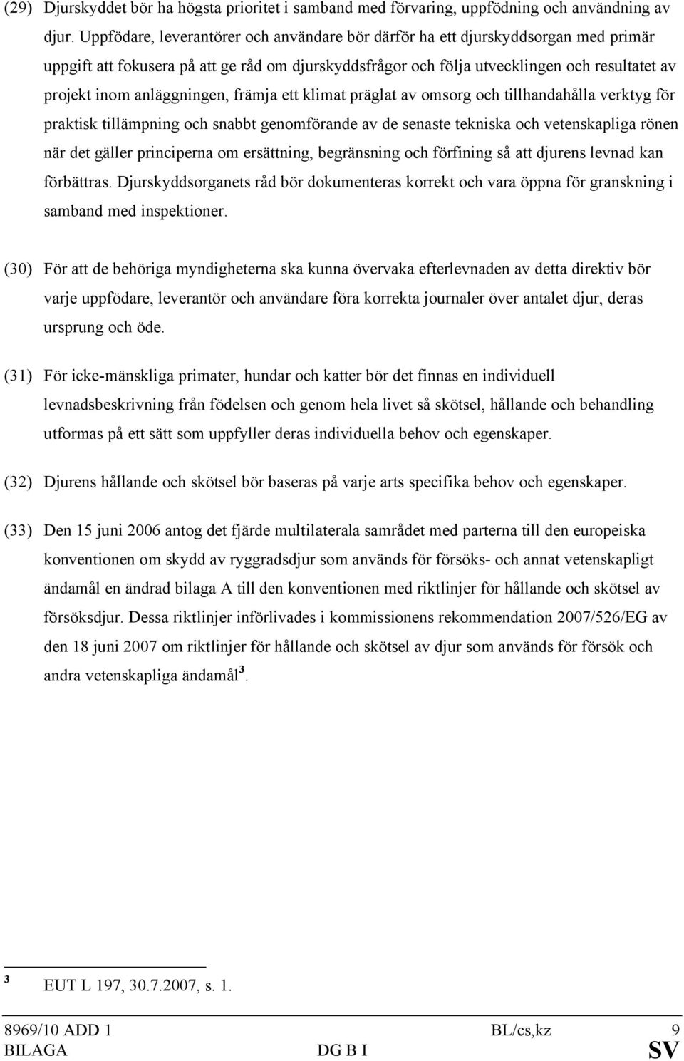 anläggningen, främja ett klimat präglat av omsorg och tillhandahålla verktyg för praktisk tillämpning och snabbt genomförande av de senaste tekniska och vetenskapliga rönen när det gäller principerna