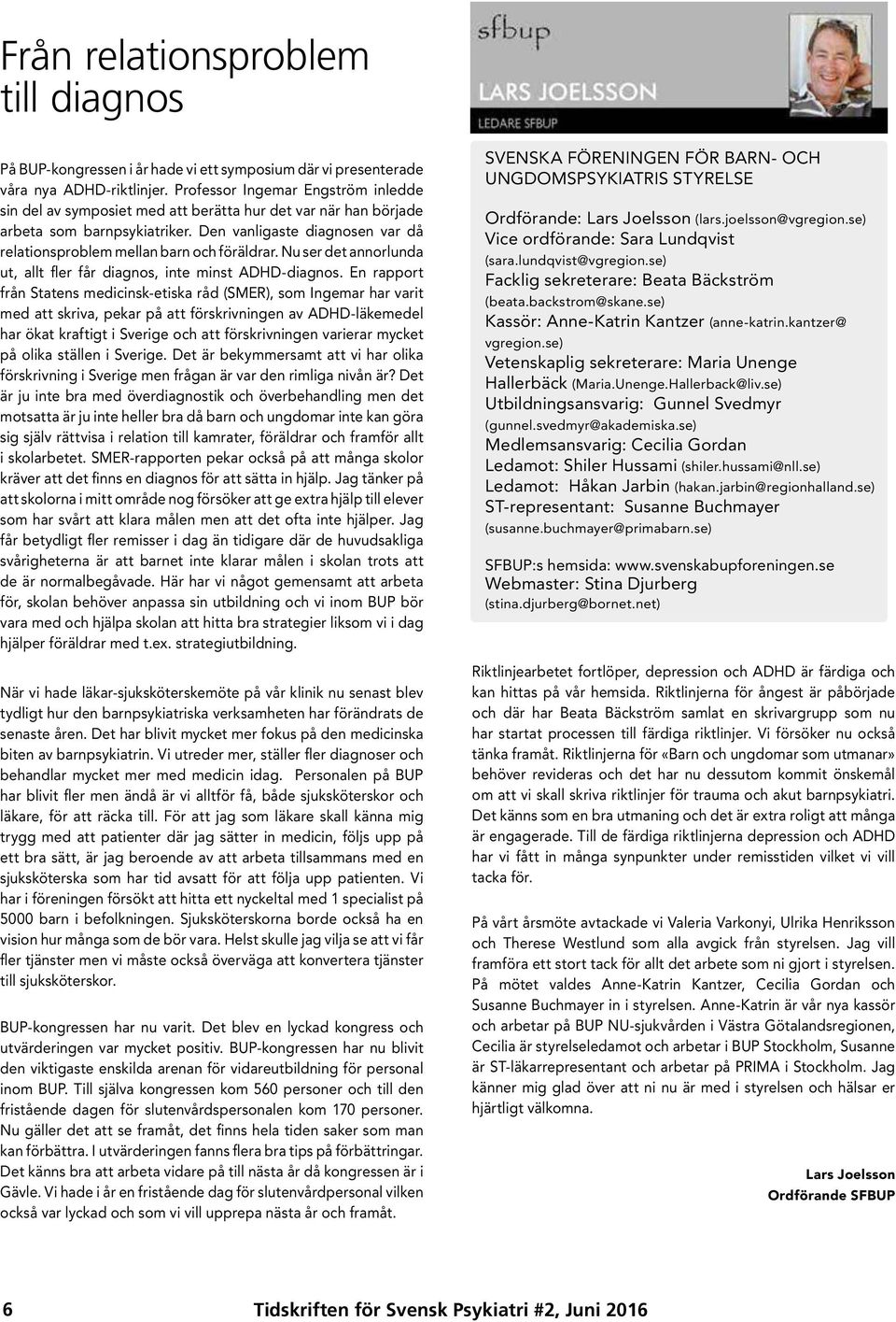 Den vanligaste diagnosen var då relationsproblem mellan barn och föräldrar. Nu ser det annorlunda ut, allt fler får diagnos, inte minst ADHD-diagnos.