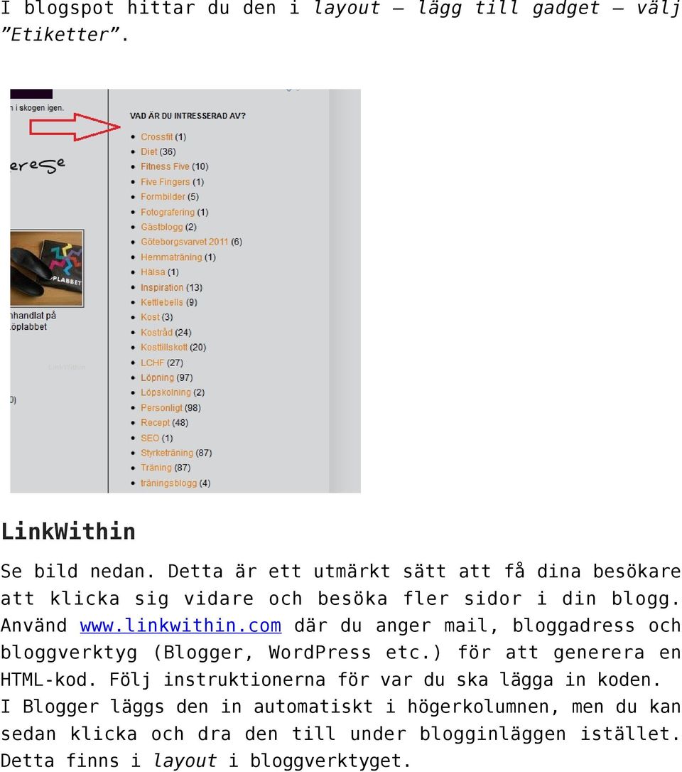 com där du anger mail, bloggadress och bloggverktyg (Blogger, WordPress etc.) för att generera en HTML-kod.