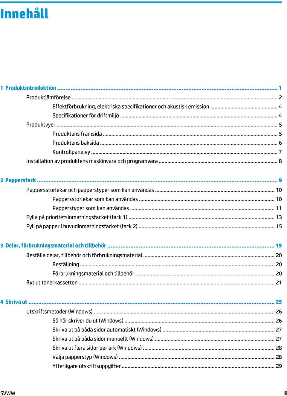 .. 9 Pappersstorlekar och papperstyper som kan användas... 10 Pappersstorlekar som kan användas... 10 Papperstyper som kan användas... 11 Fylla på prioritetsinmatningsfacket (fack 1).