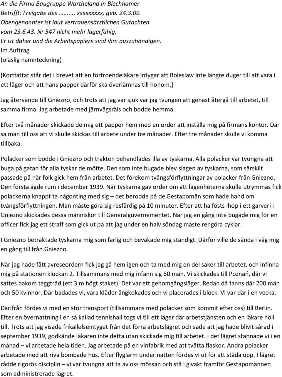 Im Auftrag (oläslig namnteckning) [Kortfattat står det i brevet att en förtroendeläkare intygar att Boleslaw inte längre duger till att vara i ett läger och att hans papper därför ska överlämnas till