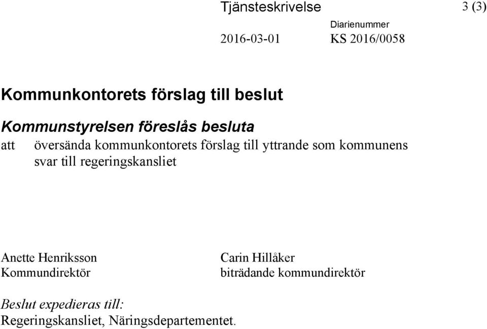 yttrande som kommunens svar till regeringskansliet Anette Henriksson Kommundirektör Carin