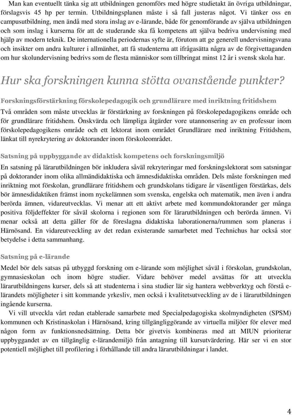 bedriva undervisning med hjälp av modern teknik.