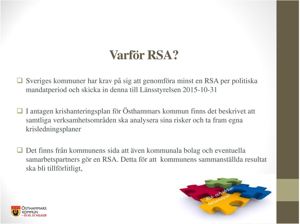 Länsstyrelsen 2015-10-31 I antagen krishanteringsplan för Östhammars kommun finns det beskrivet att samtliga