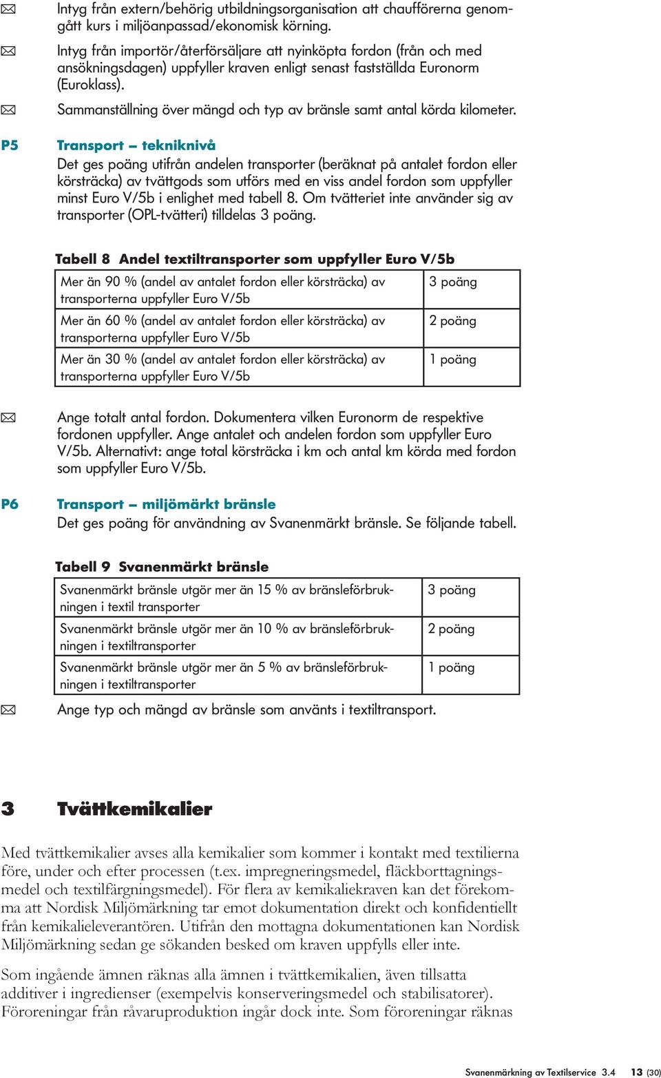 ( Sammanställning över mängd och typ av bränsle samt antal körda kilometer.