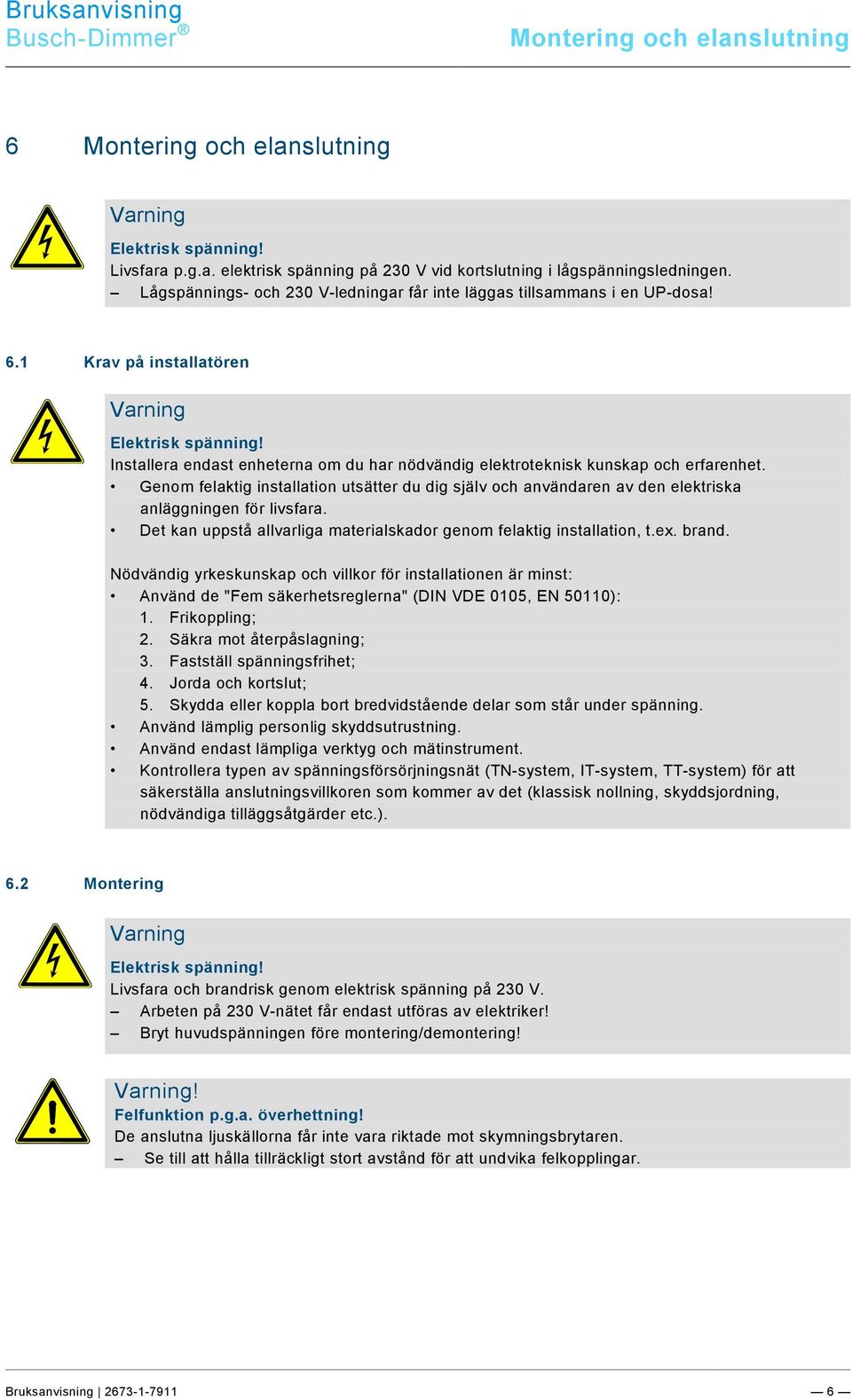 docx @ 209173 @ @ 1 Pos : 30 / #Neustr uktur#/online-dokumentation (+KN)/Sicherheitshinweise und Hinweise (--> Für alle Dokumente <--)/Warnhinweise/Sic herheit - 230 V @ 18\mod_1302606816750_162131.