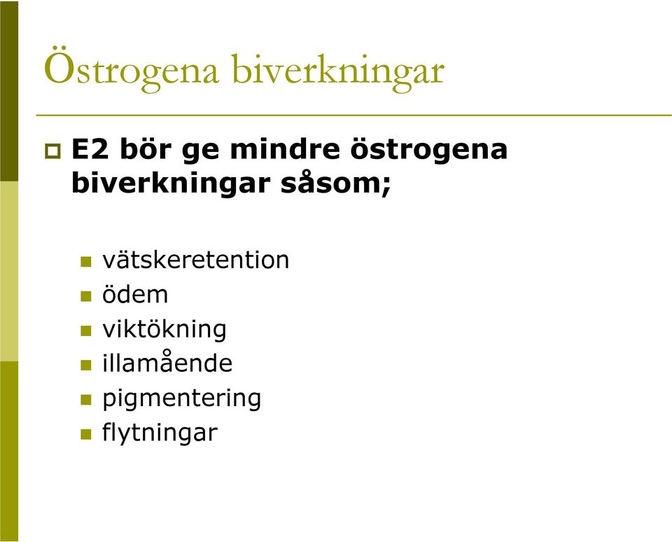 såsom; vätskeretention ödem