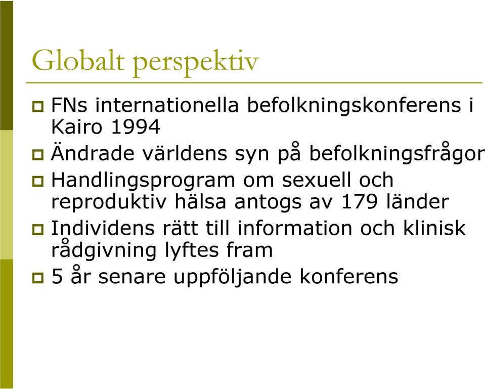 sexuell och reproduktiv hälsa antogs av 179 länder Individens rätt till