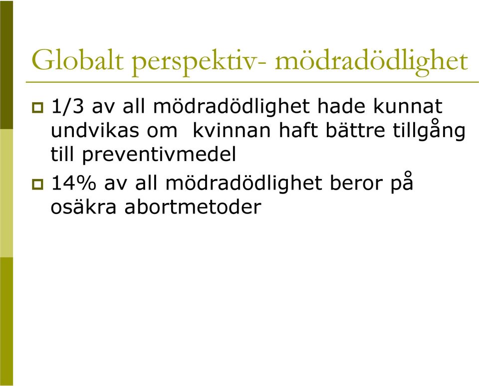 haft bättre tillgång till preventivmedel 14%