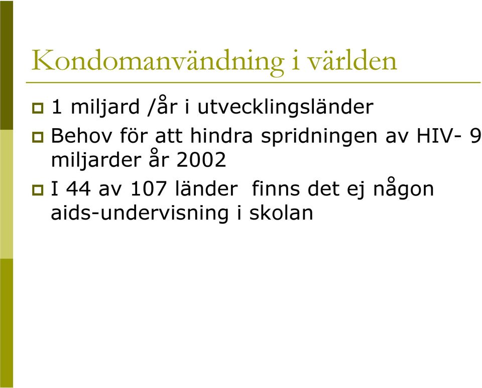 spridningen av HIV- 9 miljarder år 2002 I 44