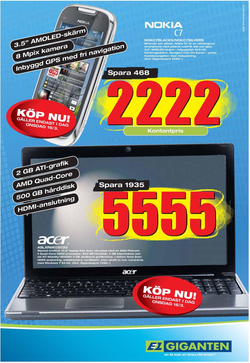 Spara 468 2222 Kontantpris 2 GB ATI-grafik AMD Quad-Core 500 GB hårddisk HDMI-anslutning ASLXR6K02033 Mycket kraftfull 15,6 laptop från Acer.