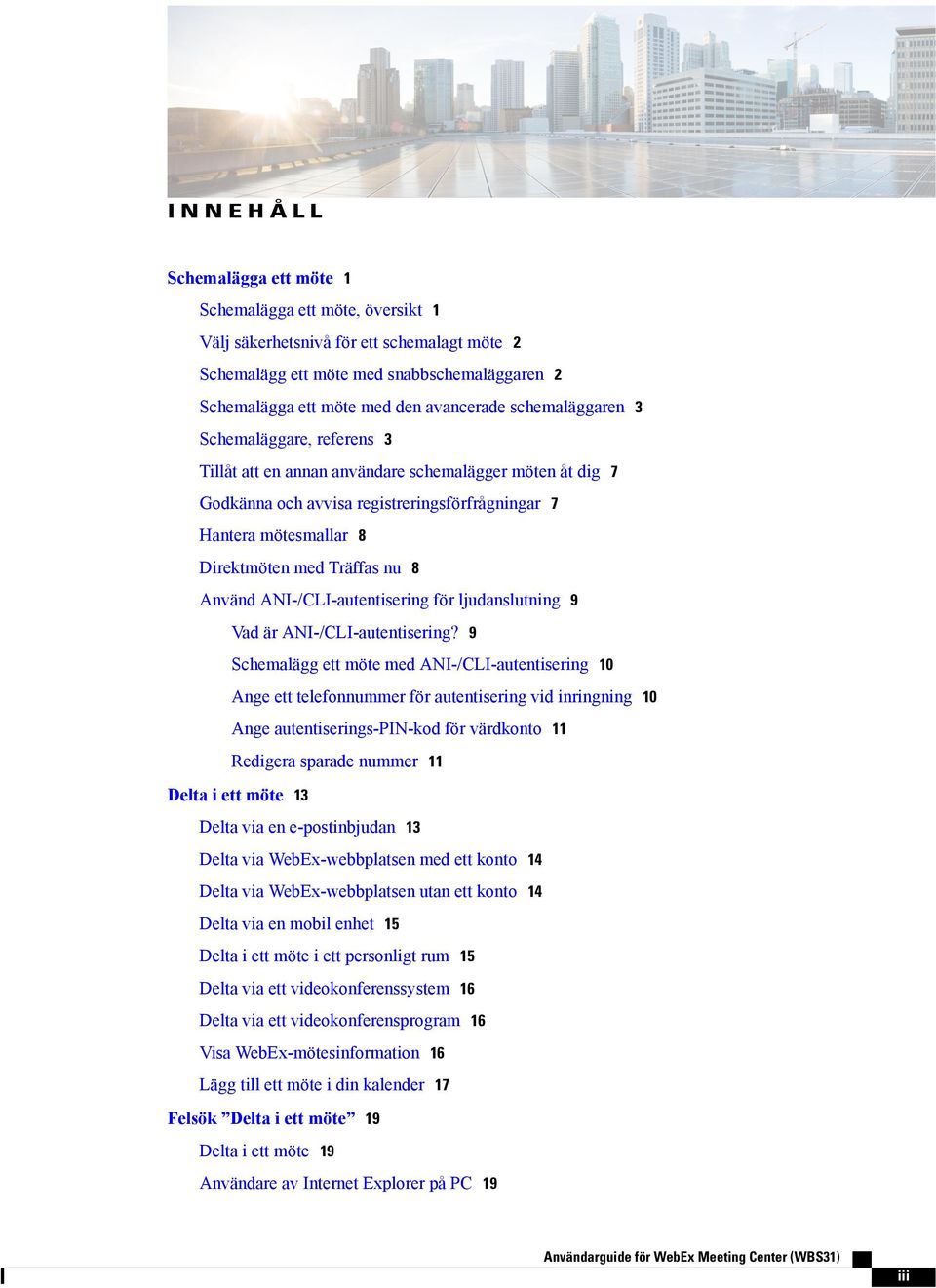 8 Använd ANI-/CLI-autentisering för ljudanslutning 9 Vad är ANI-/CLI-autentisering?