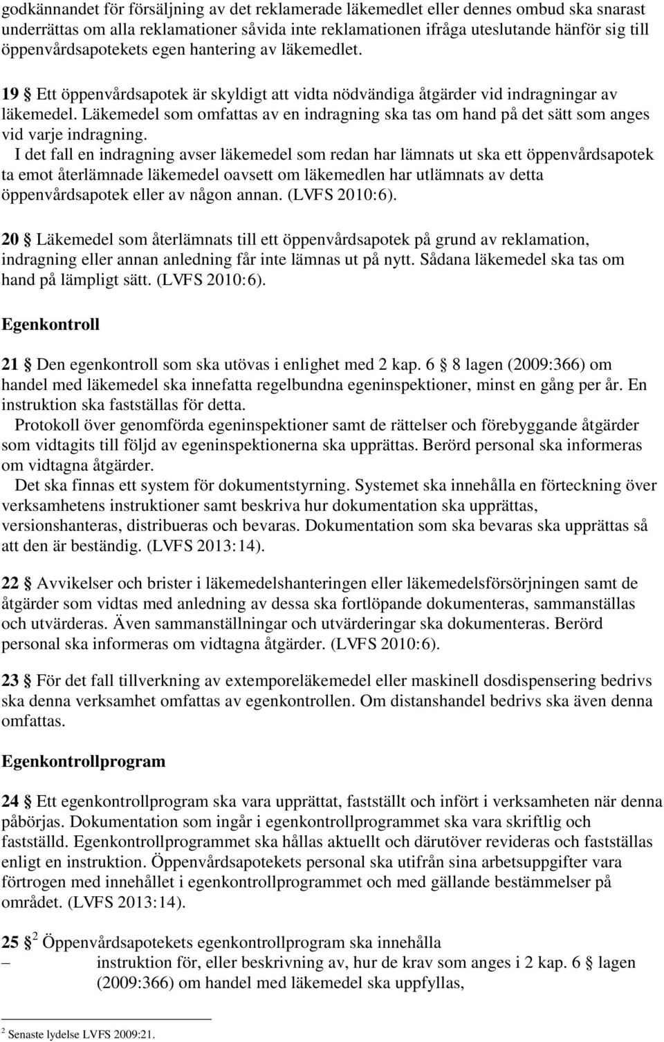 Läkemedel som omfattas av en indragning ska tas om hand på det sätt som anges vid varje indragning.