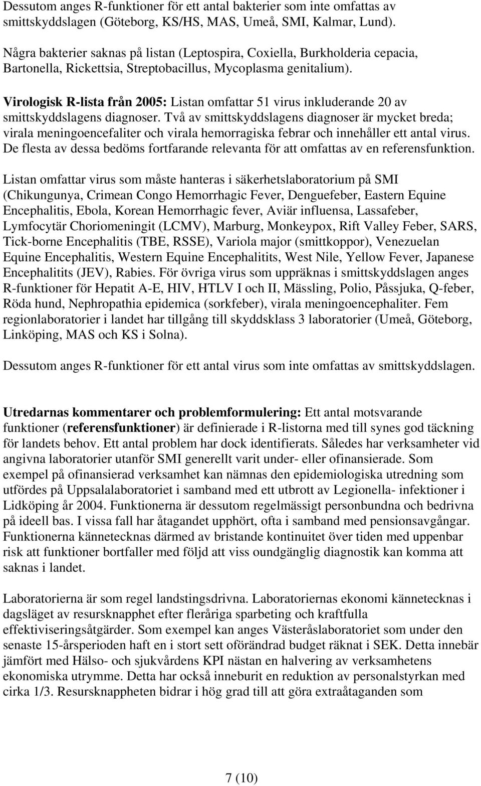 Virologisk R-lista från 2005: Listan omfattar 51 virus inkluderande 20 av smittskyddslagens diagnoser.