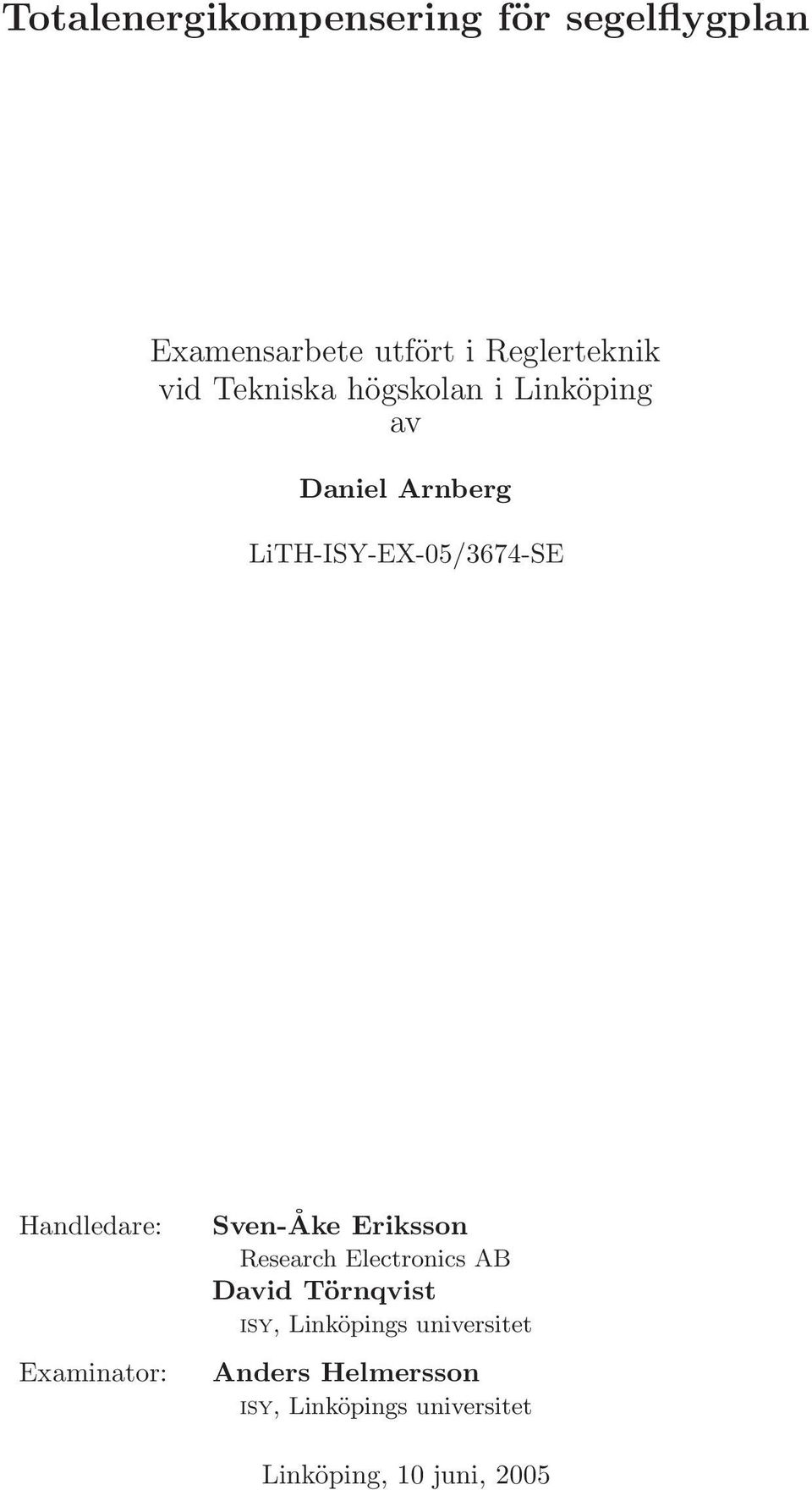 Examinator: Sven-Åke Eriksson Research Electronics AB David Törnqvist isy,