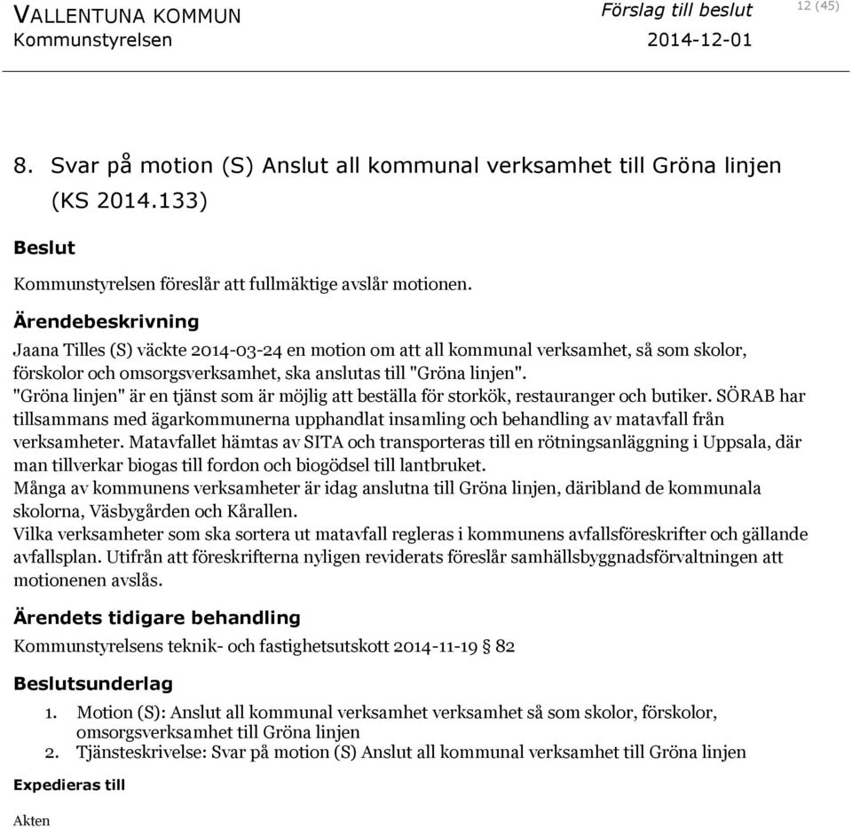 "Gröna linjen" är en tjänst som är möjlig att beställa för storkök, restauranger och butiker.