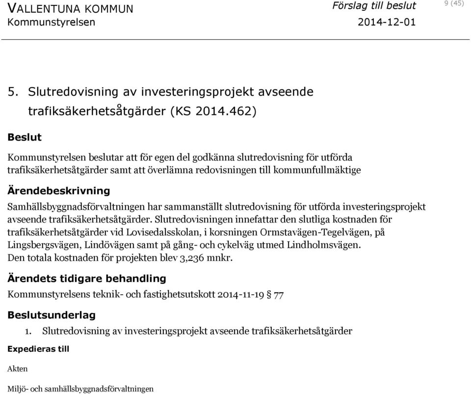 sammanställt slutredovisning för utförda investeringsprojekt avseende trafiksäkerhetsåtgärder.