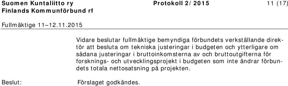 ytterligare om sådana justeringar i bruttoinkomsterna av och bruttoutgifterna för forsknings-