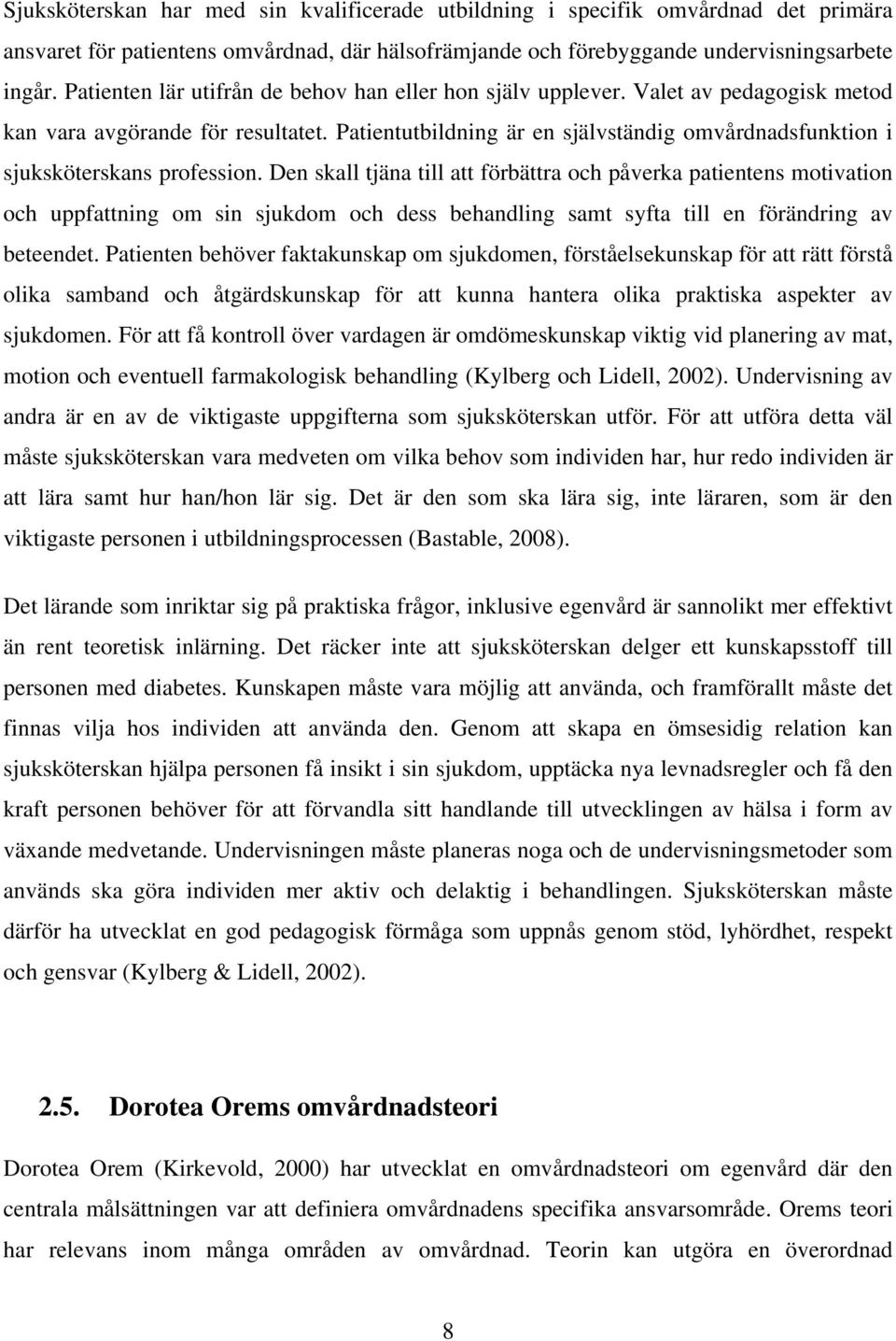 Patientutbildning är en självständig omvårdnadsfunktion i sjuksköterskans profession.