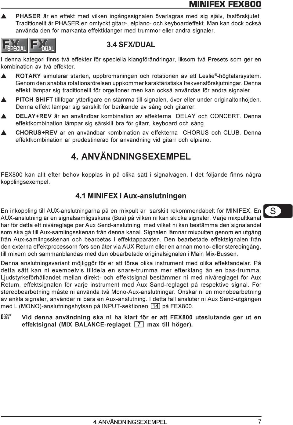 4 SFX/DUAL I denna kategori finn två effekter för peciella klangförändringar, likom två Preet om ger en kombination av två effekter.