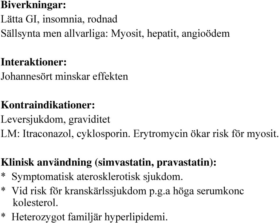 Erytromycin ökar risk för myosit.