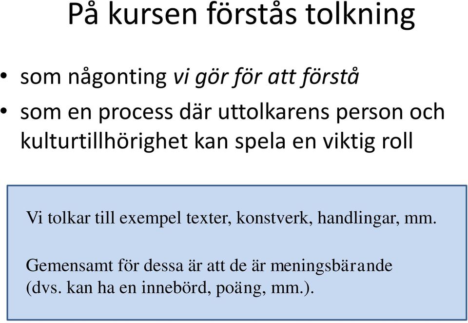 roll Vi tolkar till exempel texter, konstverk, handlingar, mm.