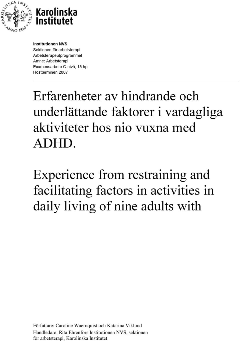 Experience from restraining and facilitating factors in activities in daily living of nine adults with ADHD.