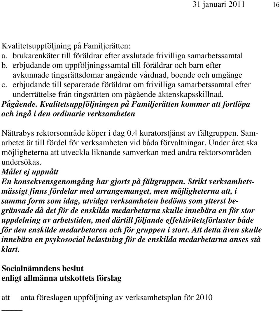 erbjudande till separerade föräldrar om frivilliga samarbetssamtal efter underrättelse från tingsrätten om pågående äktenskapsskillnad. Pågående.