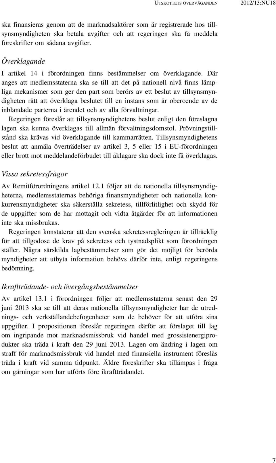 Där anges att medlemsstaterna ska se till att det på nationell nivå finns lämpliga mekanismer som ger den part som berörs av ett beslut av tillsynsmyndigheten rätt att överklaga beslutet till en