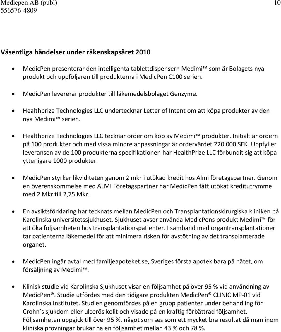 Healthprize Technologies LLC tecknar order om köp av Medimi produkter. Initialt är ordern på 100 produkter och med vissa mindre anpassningar är ordervärdet 220 000 SEK.