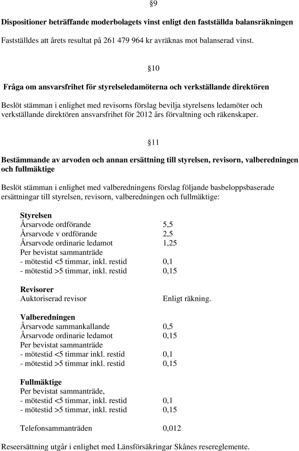 för 2012 års förvaltning och räkenskaper.