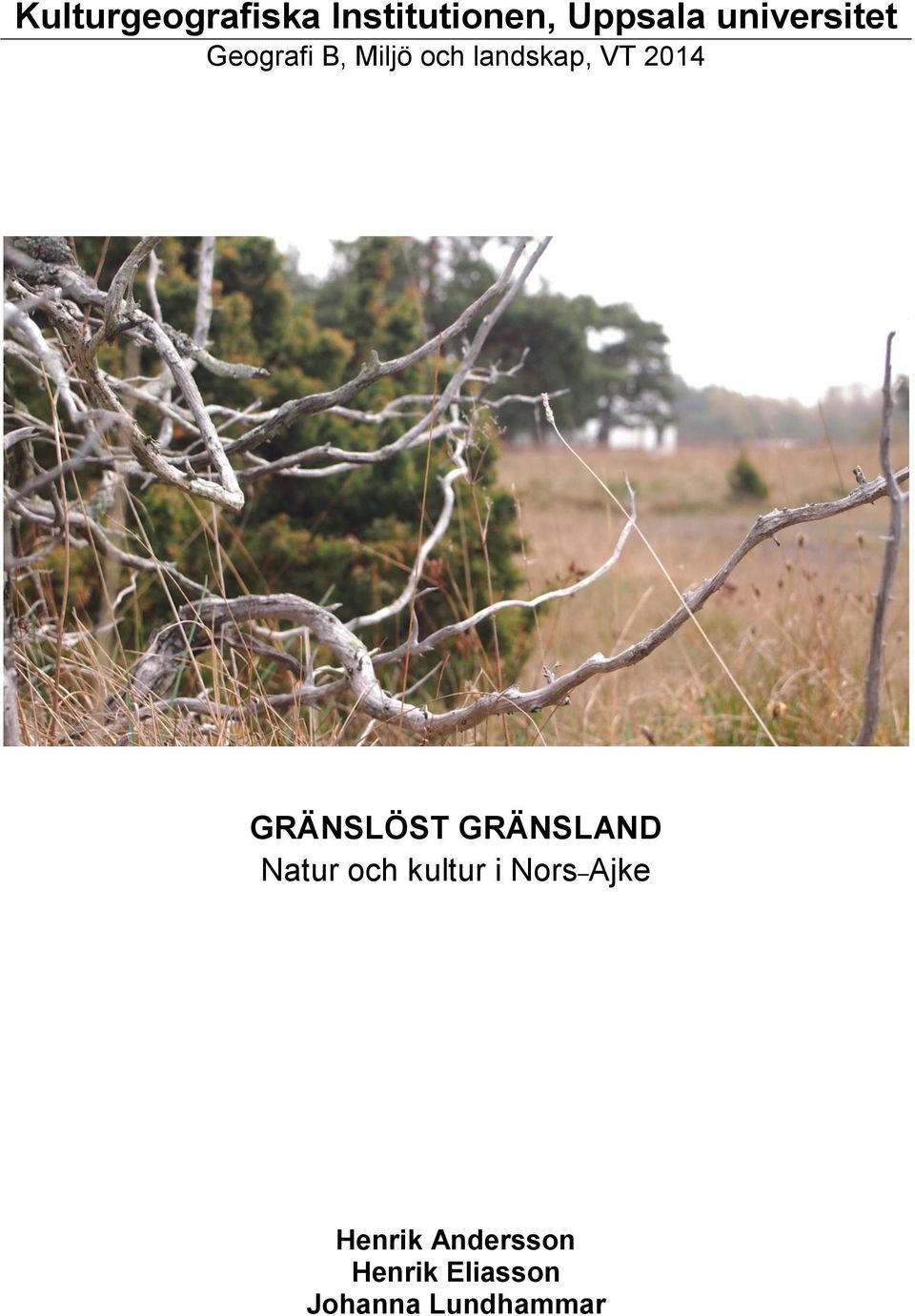 2014 GRÄNSLÖST GRÄNSLAND Natur och kultur i Nors