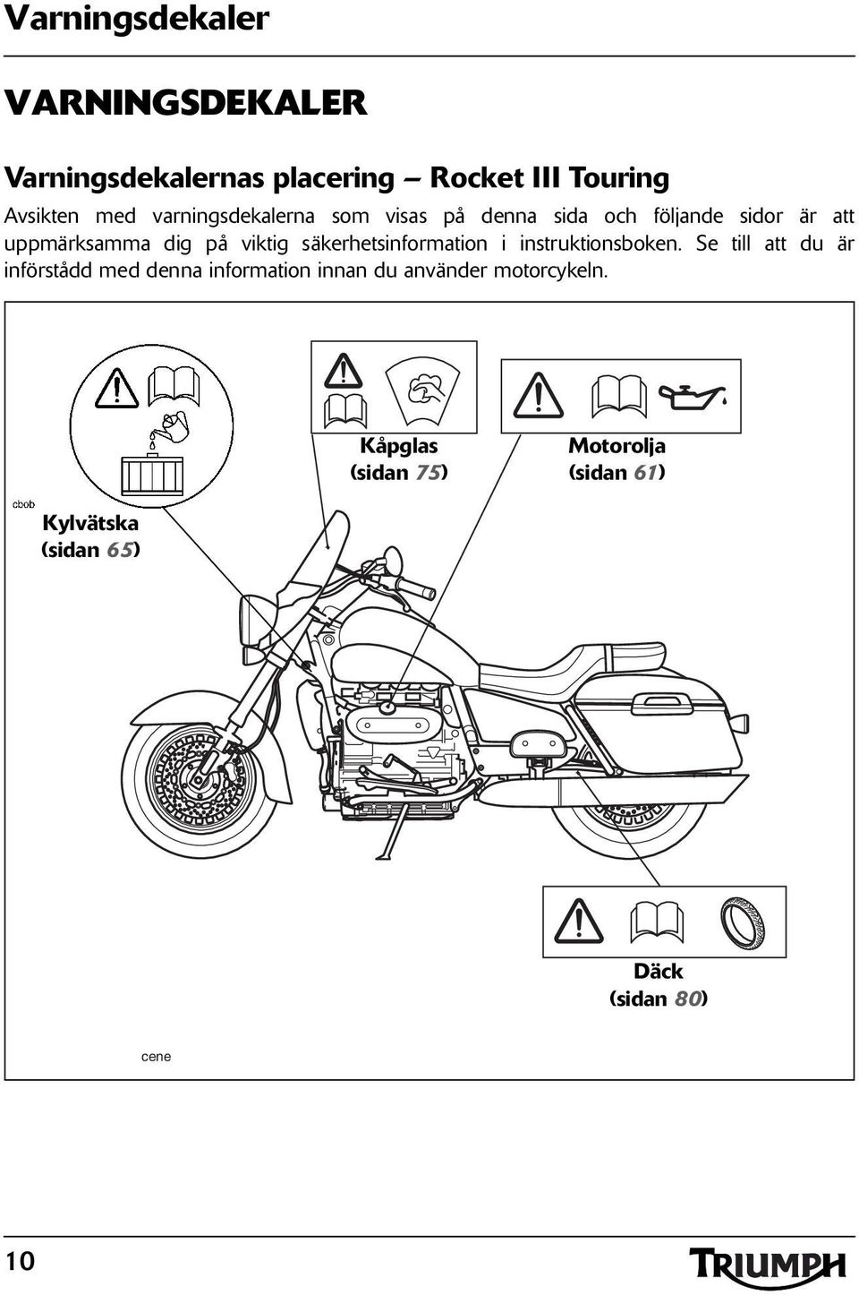 säkerhetsinformation i instruktionsboken.