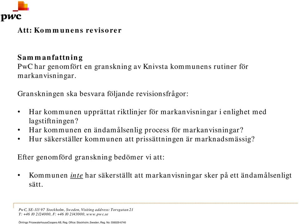 Har kommunen en ändamålsenlig process för markanvisningar? Hur säkerställer kommunen att prissättningen är marknadsmässig?