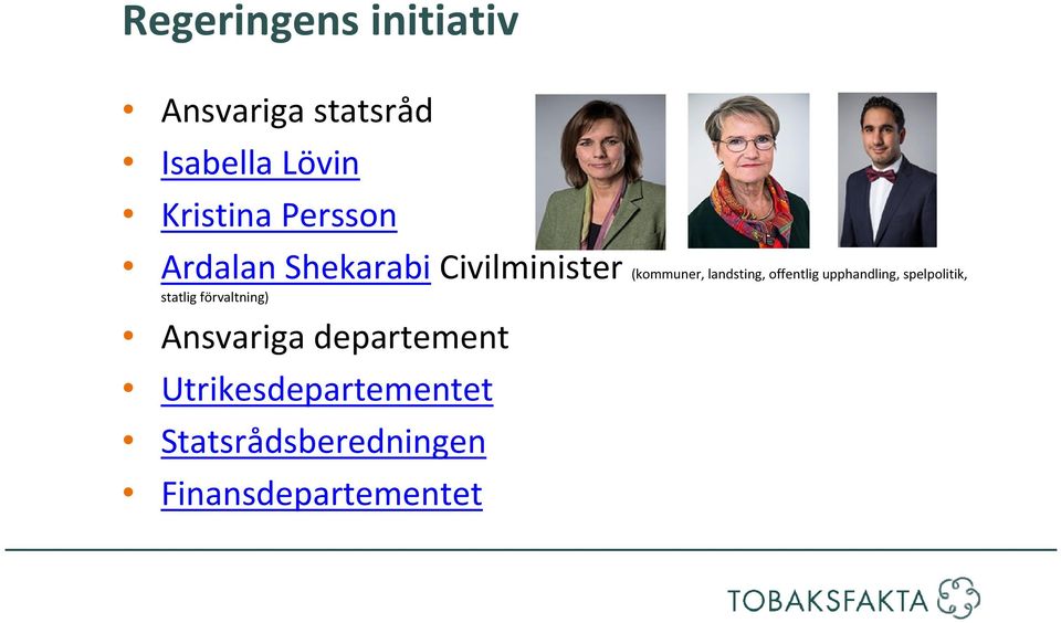 Ansvariga departement Utrikesdepartementet Statsrådsberedningen