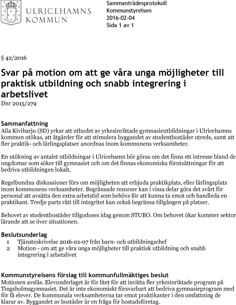 fler praktik- och lärlingsplatser anordnas inom kommunens verksamheter.