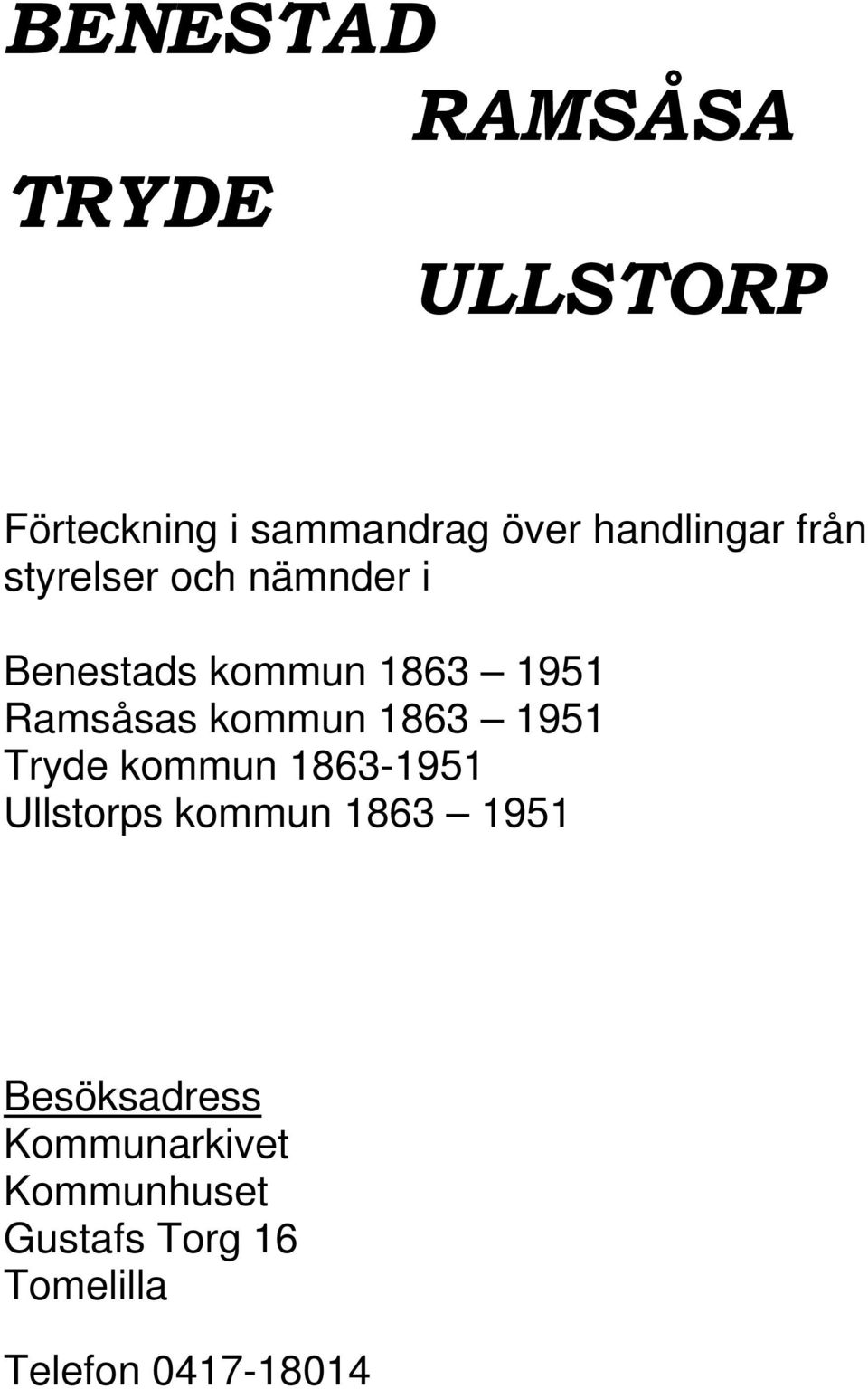 Ramsåsas kommun 1863 1951 Tryde kommun 1863-1951 Ullstorps kommun 1863